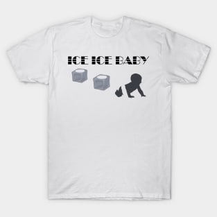 Ice Ice Baby T-Shirt